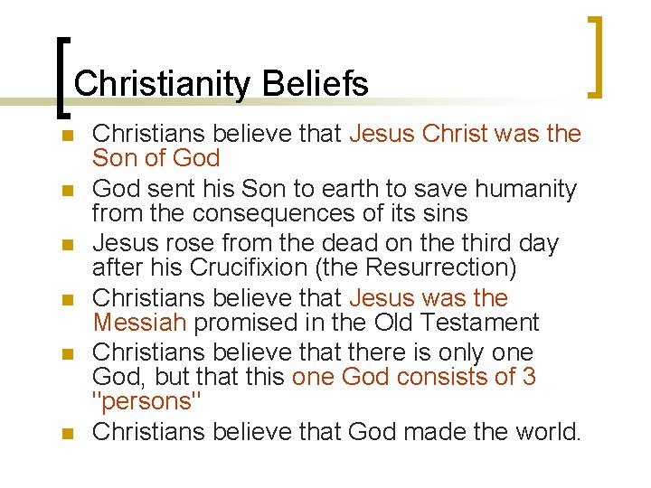 Christianity Beliefs n n n Christians believe that Jesus Christ was the Son of