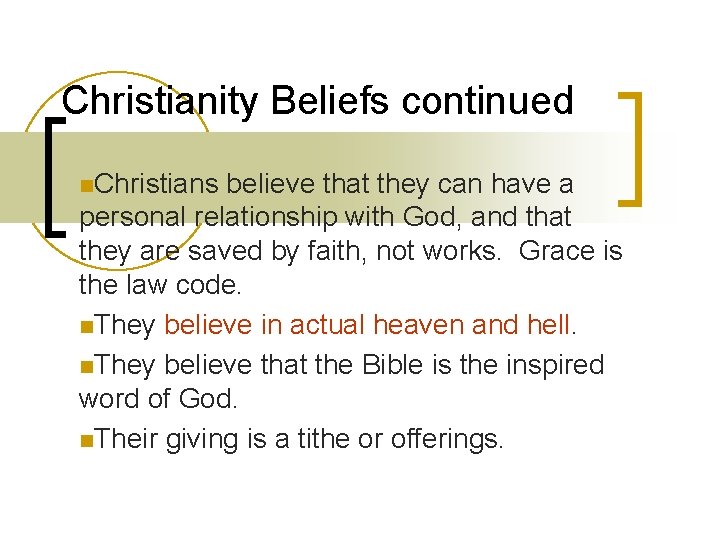 Christianity Beliefs continued n. Christians believe that they can have a personal relationship with