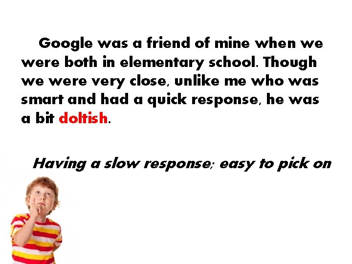 Google was a friend of mine when we were both in elementary school. Though