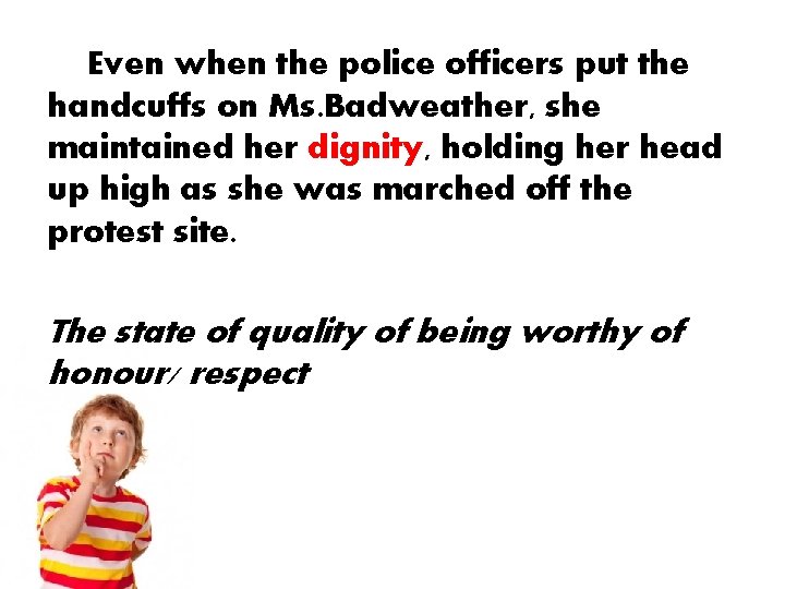 Even when the police officers put the handcuffs on Ms. Badweather, she maintained her