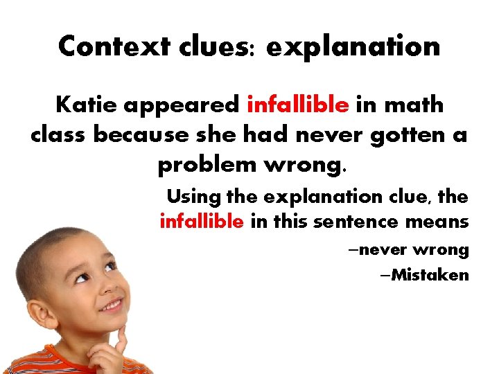 Context clues: explanation Katie appeared infallible in math class because she had never gotten