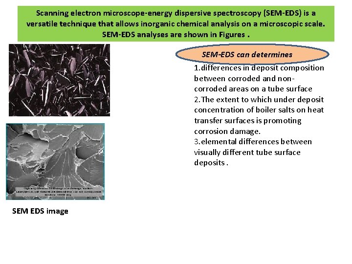 Scanning electron microscope-energy dispersive spectroscopy (SEM-EDS) is a versatile technique that allows inorganic chemical