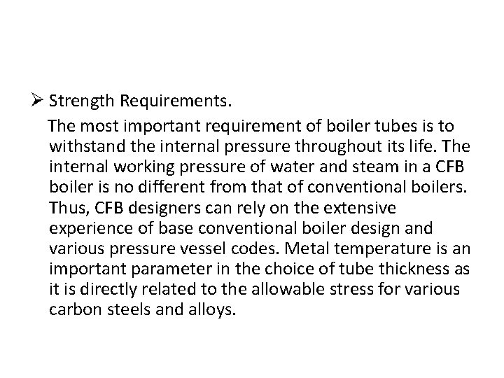 Ø Strength Requirements. The most important requirement of boiler tubes is to withstand the