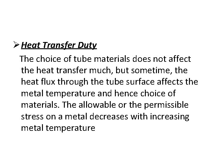 Ø Heat Transfer Duty The choice of tube materials does not affect the heat