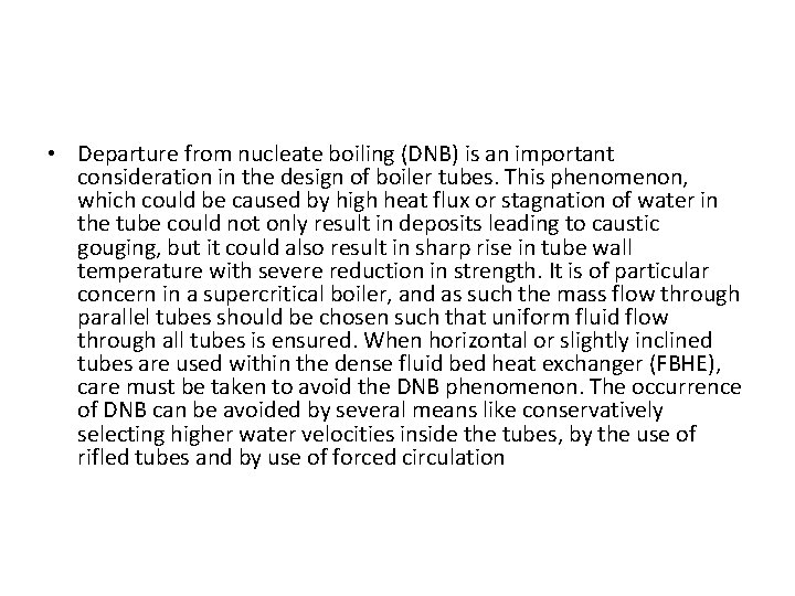  • Departure from nucleate boiling (DNB) is an important consideration in the design