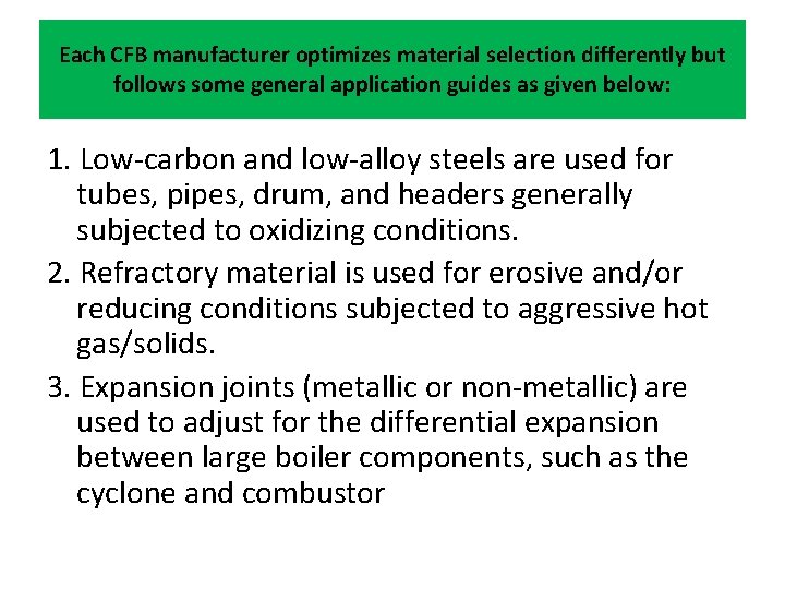 Each CFB manufacturer optimizes material selection differently but follows some general application guides as