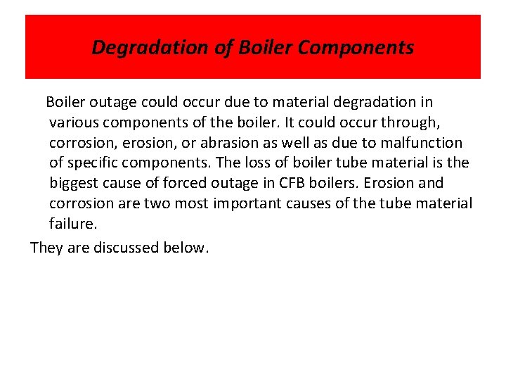Degradation of Boiler Components Boiler outage could occur due to material degradation in various