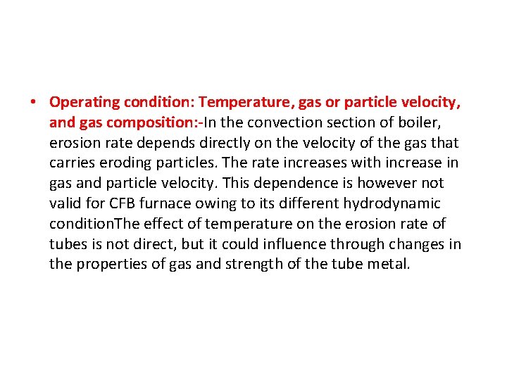  • Operating condition: Temperature, gas or particle velocity, and gas composition: -In the