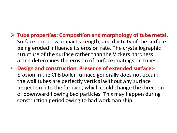 Ø Tube properties: Composition and morphology of tube metal. Surface hardness, impact strength, and