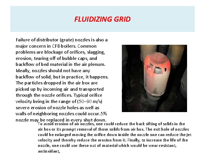 FLUIDIZING GRID Failure of distributor (grate) nozzles is also a major concern in CFB