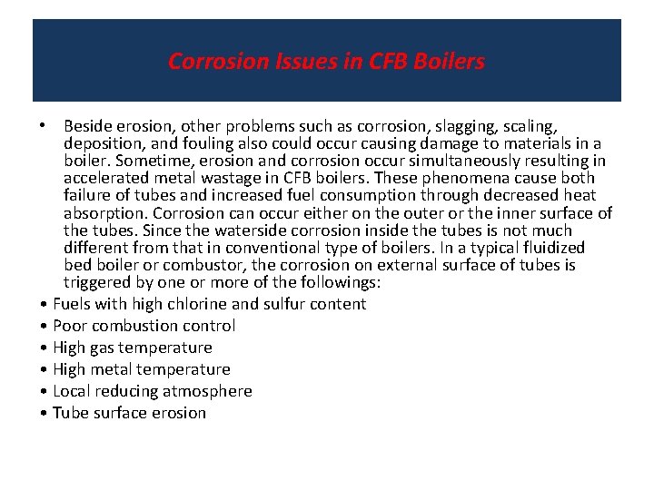 Corrosion Issues in CFB Boilers • Beside erosion, other problems such as corrosion, slagging,