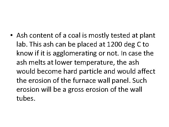  • Ash content of a coal is mostly tested at plant lab. This