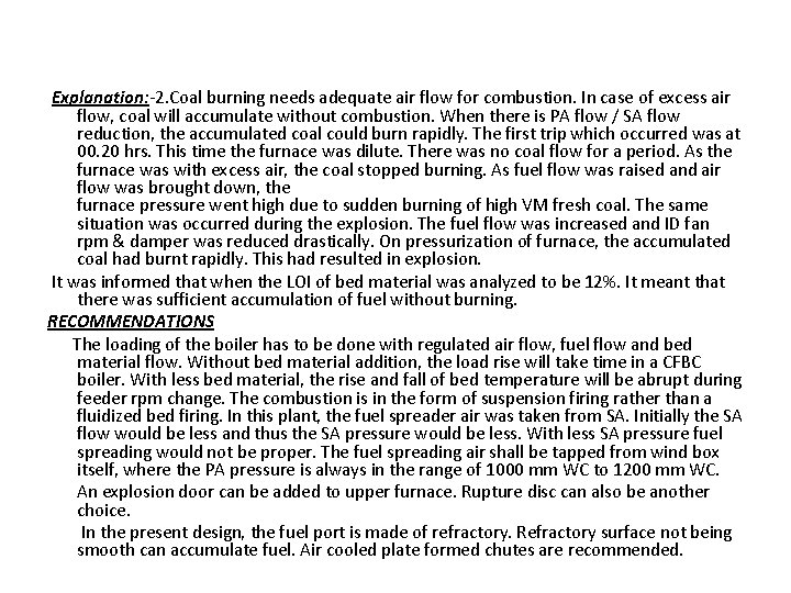 Explanation: -2. Coal burning needs adequate air flow for combustion. In case of excess