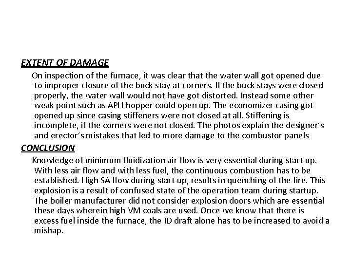 EXTENT OF DAMAGE On inspection of the furnace, it was clear that the water