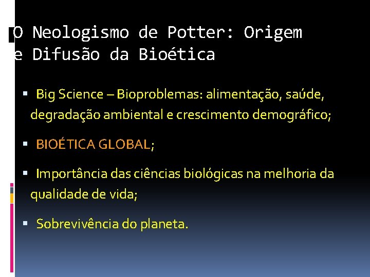 O Neologismo de Potter: Origem e Difusão da Bioética Big Science – Bioproblemas: alimentação,
