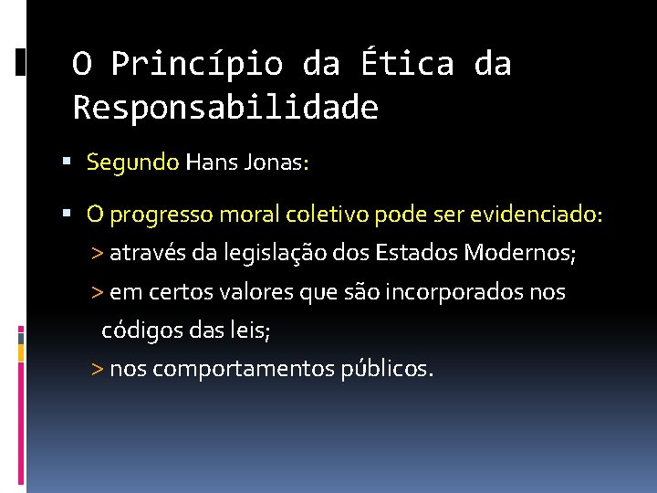 O Princípio da Ética da Responsabilidade Segundo Hans Jonas: O progresso moral coletivo pode