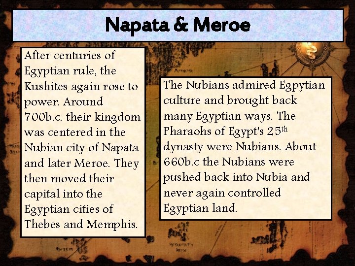 Napata & Meroe After centuries of Egyptian rule, the Kushites again rose to power.