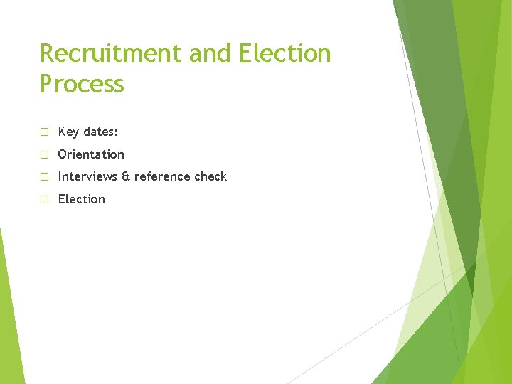 Recruitment and Election Process � Key dates: � Orientation � Interviews & reference check
