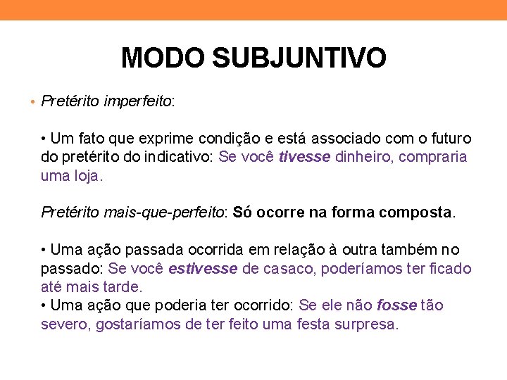 MODO SUBJUNTIVO • Pretérito imperfeito: • Um fato que exprime condição e está associado