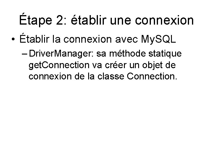 Étape 2: établir une connexion • Établir la connexion avec My. SQL – Driver.