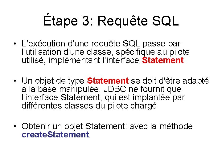 Étape 3: Requête SQL • L’exécution d’une requête SQL passe par l'utilisation d'une classe,