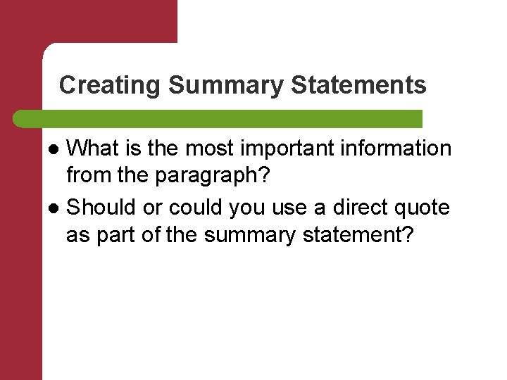 Creating Summary Statements What is the most important information from the paragraph? l Should
