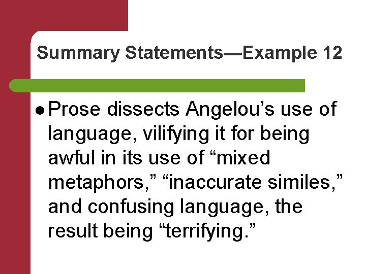 Summary Statements—Example 12 l Prose dissects Angelou’s use of language, vilifying it for being