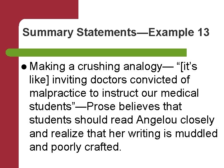Summary Statements—Example 13 l Making a crushing analogy— “[it’s like] inviting doctors convicted of