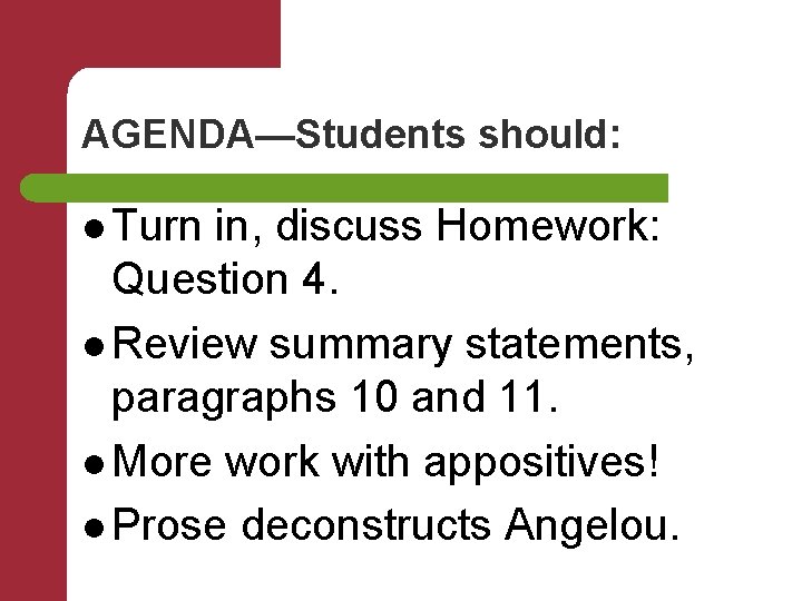 AGENDA—Students should: l Turn in, discuss Homework: Question 4. l Review summary statements, paragraphs