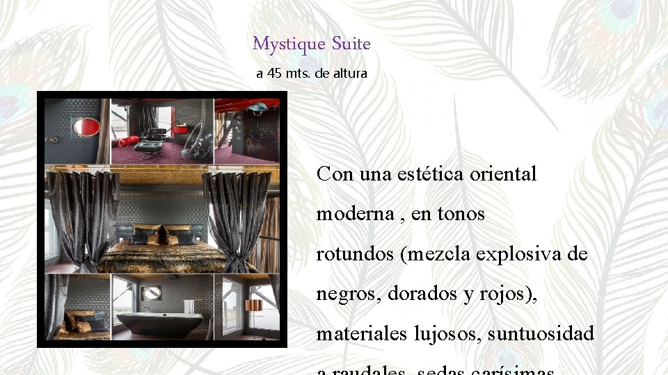 Mystique Suite a 45 mts. de altura Con una estética oriental moderna , en