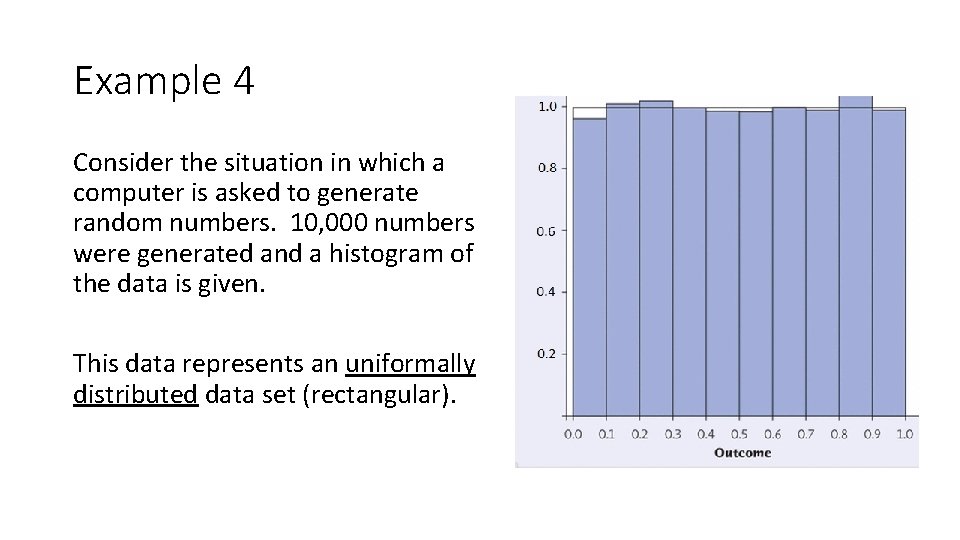 Example 4 Consider the situation in which a computer is asked to generate random