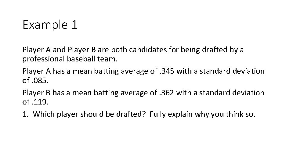 Example 1 Player A and Player B are both candidates for being drafted by