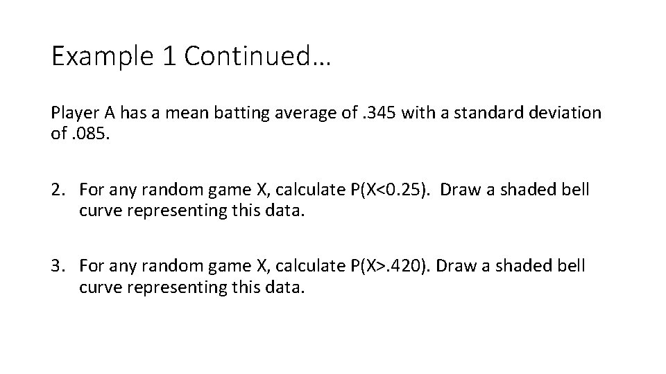 Example 1 Continued… Player A has a mean batting average of. 345 with a