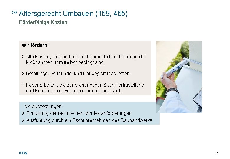 Altersgerecht Umbauen (159, 455) Förderfähige Kosten Wir fördern: › Alle Kosten, die durch die