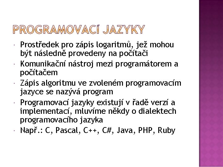  Prostředek pro zápis logaritmů, jež mohou být následně provedeny na počítači Komunikační nástroj