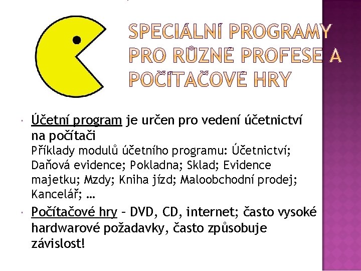  Účetní program je určen pro vedení účetnictví na počítači Příklady modulů účetního programu: