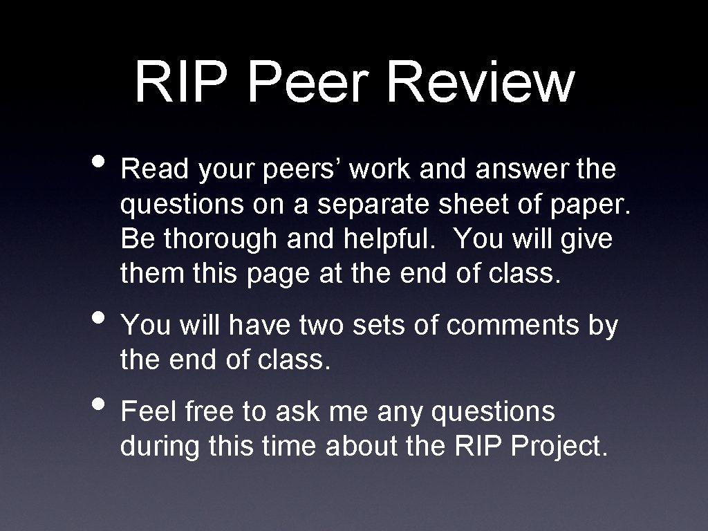 RIP Peer Review • Read your peers’ work and answer the questions on a