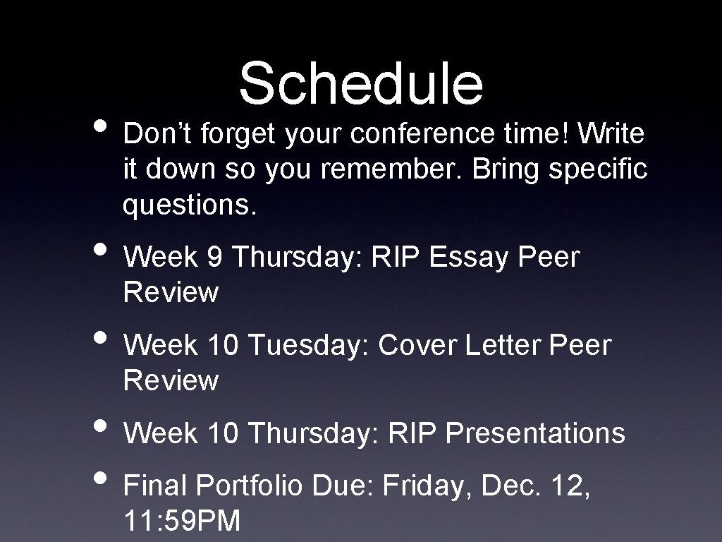 Schedule • Don’t forget your conference time! Write it down so you remember. Bring