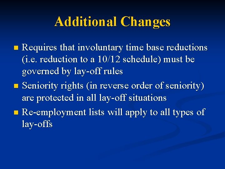 Additional Changes Requires that involuntary time base reductions (i. e. reduction to a 10/12