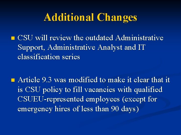 Additional Changes n CSU will review the outdated Administrative Support, Administrative Analyst and IT