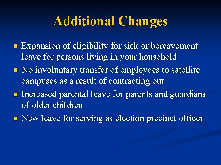 Additional Changes n n Expansion of eligibility for sick or bereavement leave for persons
