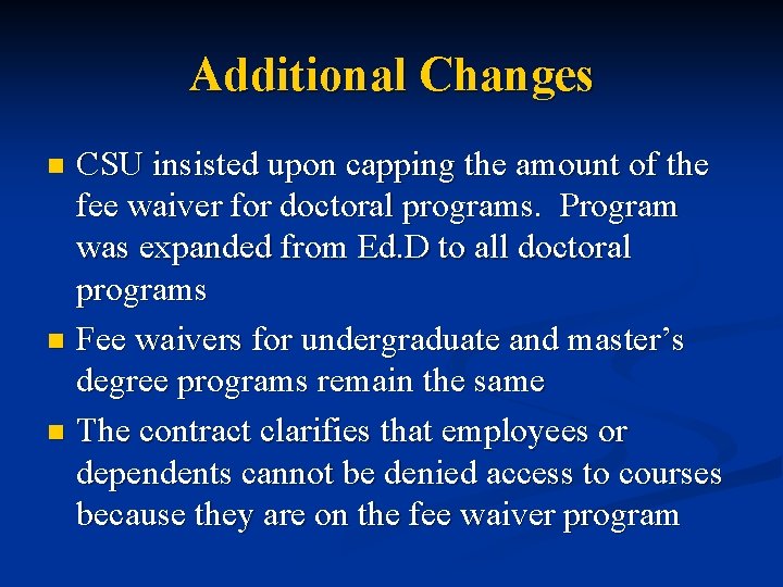 Additional Changes CSU insisted upon capping the amount of the fee waiver for doctoral