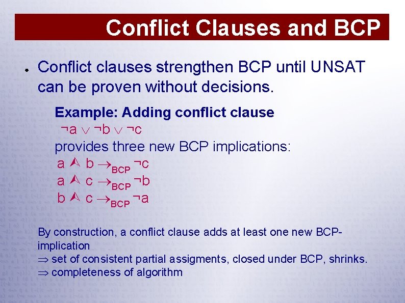 Conflict Clauses and BCP ● Conflict clauses strengthen BCP until UNSAT can be proven
