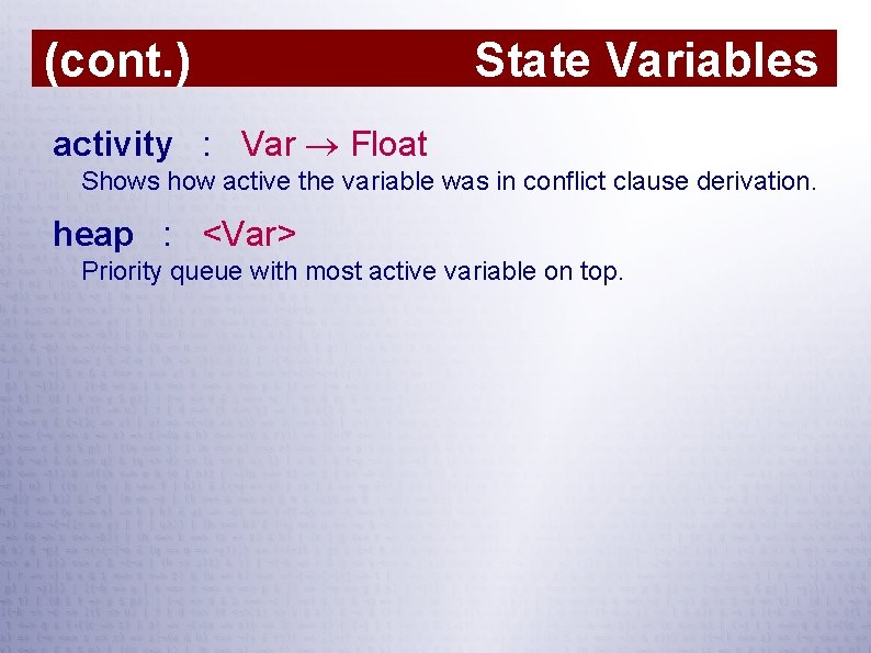 (cont. ) State Variables activity : Var Float Shows how active the variable was