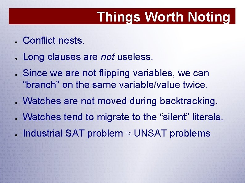 Things Worth Noting ● Conflict nests. ● Long clauses are not useless. ● Since