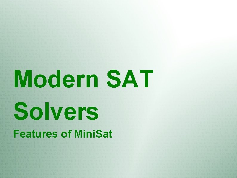 Modern SAT Solvers Features of Mini. Sat 