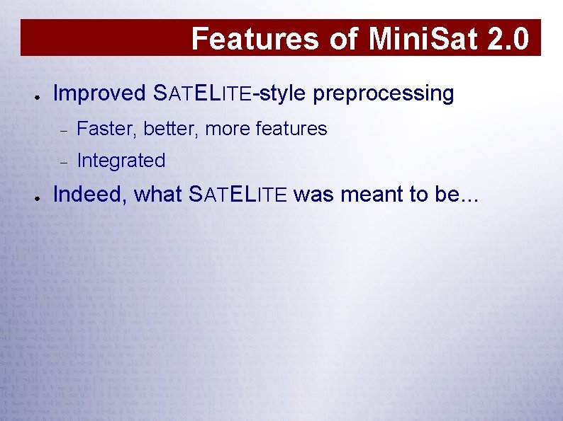 Features of Mini. Sat 2. 0 ● ● Improved SATELITE-style preprocessing Faster, better, more