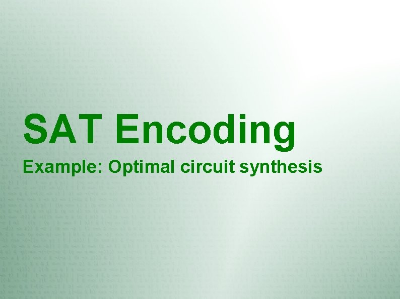 SAT Encoding Example: Optimal circuit synthesis 