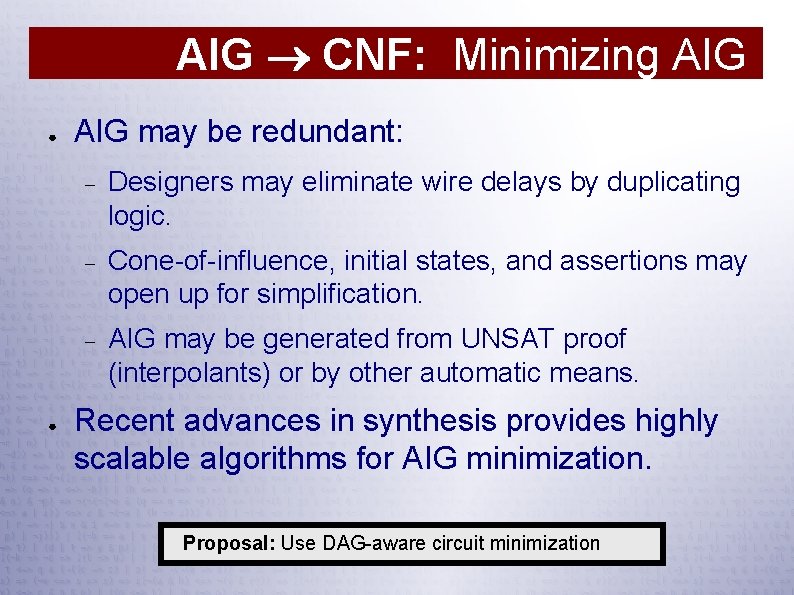 AIG CNF: Minimizing AIG ● ● AIG may be redundant: Designers may eliminate wire