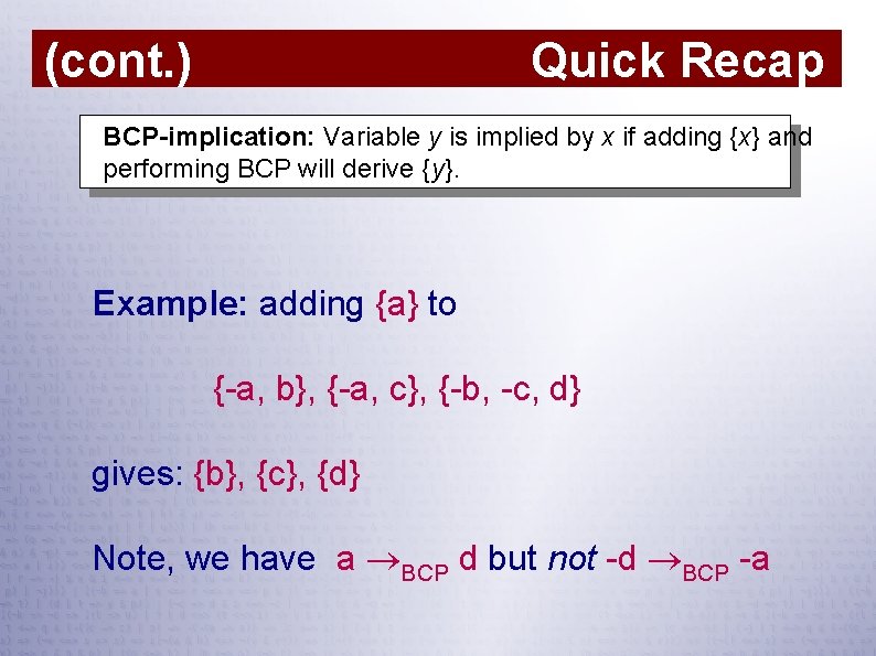 Quick Recap (cont. ) BCP-implication: Variable y is implied by x if adding {x}